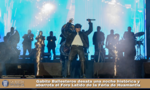 Gabito Ballesteros desata una noche histórica y abarrota el Foro Latido de la Feria de Huamantla.