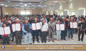 Ana Lilia Rivera destaca al metepantle como patrimonio agrícola y legado campesino de Tlaxcala.