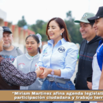 Miriam Martínez afina agenda legislativa con participación ciudadana y trabajo territorial.