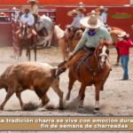 La tradición charra se vive con emoción durante el primer fin de semana de charreadas.