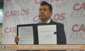 Carlos Augusto Pérez presenta el «Decálogo del Aspirante» plantea piso parejo y reglas claras para la contienda interna de Morena.