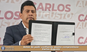 Antes de pedir confianza, asumo compromisos: Carlos Augusto.