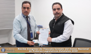 Recibe Congreso de Tlaxcala formato del Censo Nacional de Poderes Legislativos Estatales 2026.