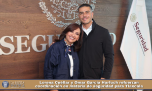 Lorena Cuéllar y Omar García Harfuch refuerzan coordinación en materia de seguridad para Tlaxcala.