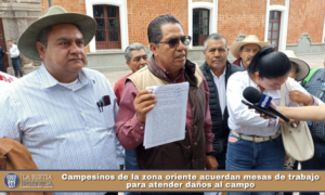 Campesinos de la zona oriente acuerdan mesas de trabajo para atender daños al campo.