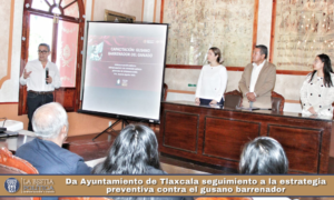 Da Ayuntamiento de Tlaxcala seguimiento a la estrategia preventiva contra el gusano barrenador.
