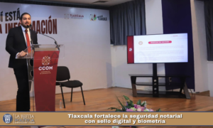 Tlaxcala fortalece la seguridad notarial con sello digital y biometría.