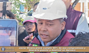 Javier Rivera prevé cumplir 90% de sus compromisos y descarta puente a desnivel en Apizaco.