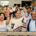 El poder debe cambiar desde el pueblo, por eso hay que mantenernos en unidad: Ana Lilia Rivera.