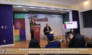 Reitera Gobierno Estatal llamado a denunciar cualquier presión en el uso de programas públicos.
