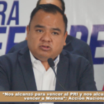 “Nos alcanzó para vencer al PRI y nos alcanzará para vencer a Morena”: Acción Nacional.