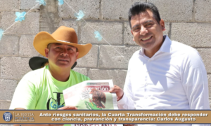 Ante riesgos sanitarios, la Cuarta Transformación debe responder con ciencia, prevención y transparencia: Carlos Augusto.