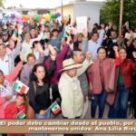 El poder debe cambiar desde el pueblo, por eso hay que mantenernos unidos: Ana Lilia Rivera.