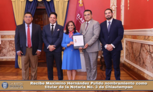 Recibe Maximino Hernández Pulido nombramiento como titular de la Notaría No. 3 de Chiautempan.