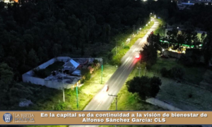 En la capital se da continuidad a la visión de bienestar de Alfonso Sánchez García: CLS.