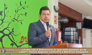 “¿Cómo vas a desconocer lo que está pasando en tu casa?”: Carlos Augusto confronta a Martínez Velázquez.