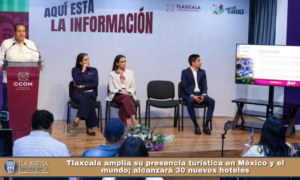 Tlaxcala amplía su presencia turística en México y el mundo; alcanzará 30 nuevos hoteles.