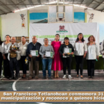 San Francisco Tetlanohcan conmemora 31 años de su municipalización y reconoce a quienes hicieron historia.