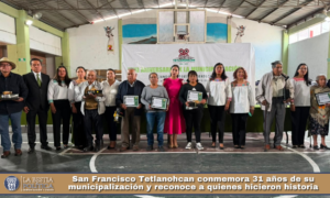 San Francisco Tetlanohcan conmemora 31 años de su municipalización y reconoce a quienes hicieron historia.