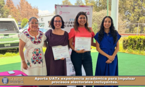 Aporta UATx experiencia académica para impulsar procesos electorales incluyentes.