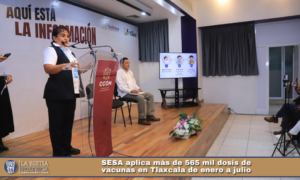 SESA aplica más de 565 mil dosis de vacunas en Tlaxcala de enero a julio.