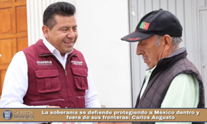 La soberanía se defiende protegiendo a México dentro y fuera de sus fronteras: Carlos Augusto.
