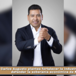 Carlos Augusto plantea fortalecer la industria local para defender la soberanía económica de México.