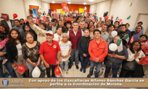 Con apoyo de los tlaxcaltecas Alfonso Sánchez García se perfila a la Coordinación de Morena.