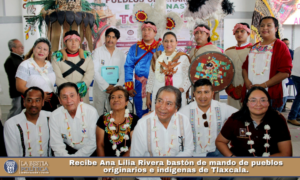 Recibe Ana Lilia Rivera bastón de mando de pueblos originarios e indígenas de Tlaxcala.