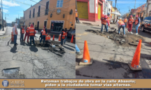 Retoman trabajos de obra en la calle Abasolo; piden a la ciudadanía tomar vías alternas.