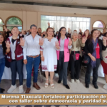 Morena Tlaxcala fortalece participación de las mujeres con taller sobre democracia y paridad sustantiva.