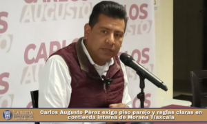 Carlos Augusto Pérez exige piso parejo y reglas claras en contienda interna de Morena Tlaxcala.