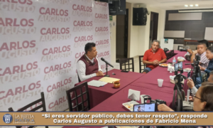 “Si eres servidor público, debes tener respeto”, responde Carlos Augusto a publicaciones de Fabricio Mena.