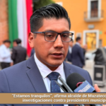 “Estamos tranquilos”, afirma alcalde de Mazatecochco ante investigaciones contra presidentes municipales.
