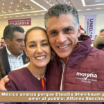 México avanza porque Claudia Sheinbaum gobierna con amor al pueblo: Alfonso Sánchez.