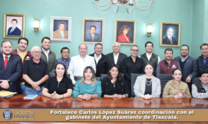 Fortalece Carlos López Suárez coordinación con el gabinete del Ayuntamiento de Tlaxcala.