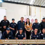 La Magdalena Tlaltelulco fortalece la prevención y la construcción de paz con jornada interinstitucional.