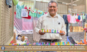 Víctor Manuel encontró en el mercado de artesanos de Tlaxcala un espacio para mostrar y comercializar su talento con la madera.