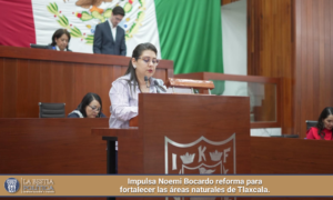 Impulsa Noemi Bocardo reforma para fortalecer las áreas naturales de Tlaxcala.