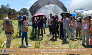 Estudiantes de la Maestría Internacional GLOBE visitaron el Jardín Etnobiológico de la UATx.