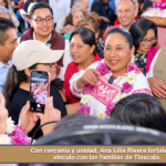 Con cercanía y unidad, Ana Lilia Rivera fortalece su vínculo con las familias de Tlaxcala.