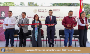 Inauguran 10 nuevos consultorios del ISSSTE en Tlaxcala.