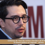 Gobierno de Tlaxcala rechaza desfalco de 879 mdp: “El dinero público es sagrado”, afirma.