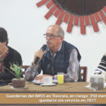 Guarderías del IMSS en Tlaxcala, en riesgo: 350 menores podrían quedarse sin servicio en 2027.
