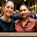Sheinbaum consolida una transformación que debe seguir dando resultados: Ana Lilia Rivera.