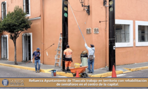 Refuerza Ayuntamiento de Tlaxcala trabajo en territorio con rehabilitación de semáforos en el centro de la capital.