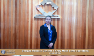 Designa Consejo General a Arely Meza como secretaria ejecutiva.