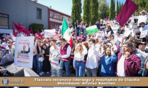 Tlaxcala reconoce liderazgo y resultados de Claudia Sheinbaum: Alfonso Sánchez.