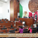Declara Congreso aprobado el Decreto 287 en materia de reforma al Poder Judicial de Tlaxcala.