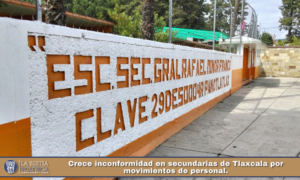 Crece inconformidad en secundarias de Tlaxcala por movimientos de personal.